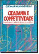 Cidadania e Competitividade / Desafios Educacionais do Terceiro Milen-Guiomar Namo de Mello