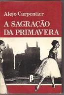 A Sagracao da Primavera-Alejo Carpentier