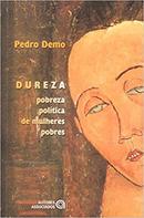 Dureza / Pobreza Politica de Mulheres Pobres-Pedro Demo