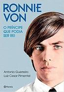 Ronnie Von / o Principe Que Podia Ser Rei-Antonio Guerreiro / Luiz Cesar Pimentel