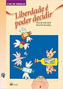 Liberdade e Poder Decidir / Uso de Drogas-Maria de Lurdes Zemel / Maria Eliza de Lamboy