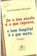 Se a Boa Escola e a Que Reprova / o Bom Hospita e o Que Mat-Hamilton Werneck