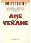 Ame e de Vexame-Roberto Freire