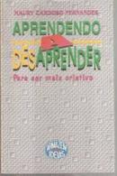 Aprendendo a Desaprender / para Ser Mais Criativo-Maury Cardoso Fernandes