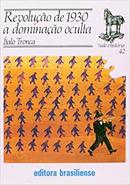 Revolucao de 1930 a Dominacao Oculta / Serie Tudo e Historia-Italo Tronca