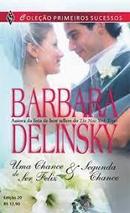 Uma Chance de Ser Feliz / Segunda Chance  / Coleo Primeiros Sucesso-Barbara Delinsky