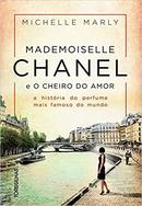 Mademoiselle Chanel e o Cheiro do Amor-Michelle Marly