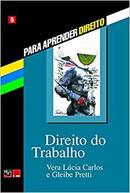 Direito do Trabalho / Volume 5 / para Aprender Direito-Vera Lucia Carlos / Gleibe Pretti