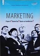 Marketing / o Que ? Quem Faz? Quais as Tendencias?-Carlos Frederico de Andrade