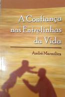 A Confianca nas Entrelinhas da Vida-Andre Marmilicz