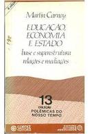 Educacao Economia e Estado / Colecao Polemicas do Nosso Tempo-Martin Carnoy