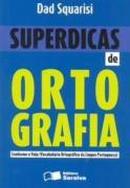 Superdicas de Ortografia-Dad Squarisi