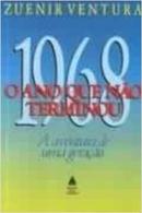 1968 o Ano Que Nao Terminou / a Aventura de uma Geracao-Zuenir Ventura