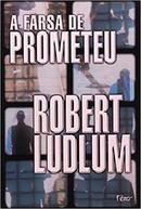 A Farsa de Prometeu-Robert Ludlum