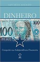 Dinheiro Conquiste Sua Independencia Financeira-Eduardo Macedo