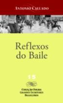 Reflexo do Baile / Volume 15 / Coleo Folha Grandes Escritores Brasi-Antonio Callado