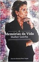 Memorias da Vida / Mulher Gaucha-Glaci de Oliveira Pinto Vargas