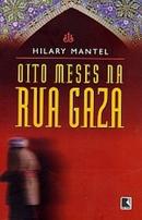 Oito Meses na Rua Gaza-Hilary Mantel