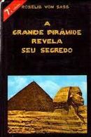 A Grande Piramide Revela Seu Segredo-Roselis Von Sass