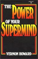 The Power Of Your Supermind-Vernon Howard