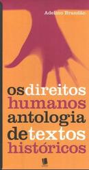 Os Direito Humanos Antologia de Textos Historicos-Adelino Brandao