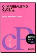 O Imperialismo Global / Teorias e Consensos / Coleo Questes da Nos-Flavio Bezerra de Farias