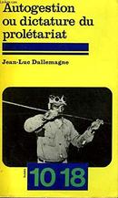 Autogestion ou Dictature Du Proletariat-Jean Luc Dallemagne