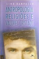 Antropologia Religioes e Valores Cristaos / Autografado-Lino Rampazzo