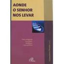 Aonde o Senhor nos Levar-Fernando Prado / Organizador