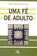 Uma Fe de Adulto-Paul Andre Giguere