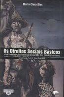 Os Direito Sociais Basicos / uma Investigacao Filosofica da Questo d-Maria Clara Dias