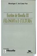 Escritos de Filosofia Iii / Filosofia e Cultura / Colecao Filosofia 4-Henrique C. de Lima Vaz