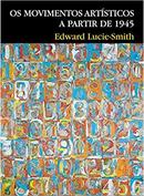 Os Movimentos Artisticos a Partir de 1945-Edward Lucie Smith