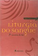 Liturgia do Sangue / a Memoria do Lobo-Renato Bittencourt Gomes