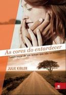 As Cores do Entardecer / Lembranas de um Tempo Que Nao Terminou-Julie Kibler