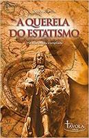 A Querela do Estatismo / 3 Edio Revista e Ampliada-Antonio Paim