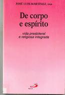 De Corpo e Espirito / Vida Presbiteral e Religiosa Integrada-Jose Luis Martinez