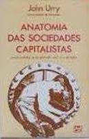 Anatomia das Sociedades Capitalistas / a Economia a Sociedade Civil e-John Urry