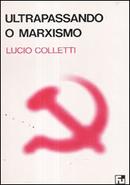 Ultrapassando o Marxismo-Lucio Colletti