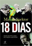 18 Dias / Quanto Lula e Fhc Se Uniram para Conquistar o Apio de Bush-Matias Spektor