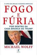 Fogo e Furia por Dentro da Casa Branca de Trump-Michael Wolff