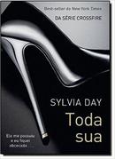 Toda Sua / Volume 1 / Srie Crossfire-Sylvia Day
