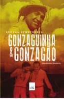Gonzaguinha e Gonzagao / uma Historia Brasileira-Regina Echeverria