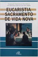Eucaristia Sacramento de Vida Nova-Editora Comissao Teologica Historica do Grande Ju