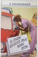 Os Jovens Seduzidos Pelas Novas Seitas-O. Bischofberger