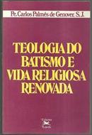 Teologia do Batismo e Vida Religiosa Renovada-Carlos Palmes de Genover