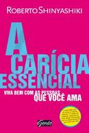 A Caricia Essencial / Viva Bem Com as Pessoas Que Voce Ama-Roberto Shinyashiki