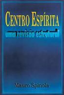 Centro Esprita uma Reviso Estrutural / Autografado Pelo Autor-Mauro Spinola
