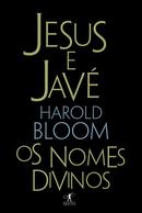 Jesus e Jave / os Nomes Divinos-Harold Bloom