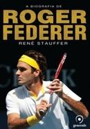 A Biografia de Roger Federer-Ren Stauffer